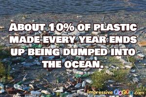 About 10% of plastic made every year ends up being dumped into the ocean.